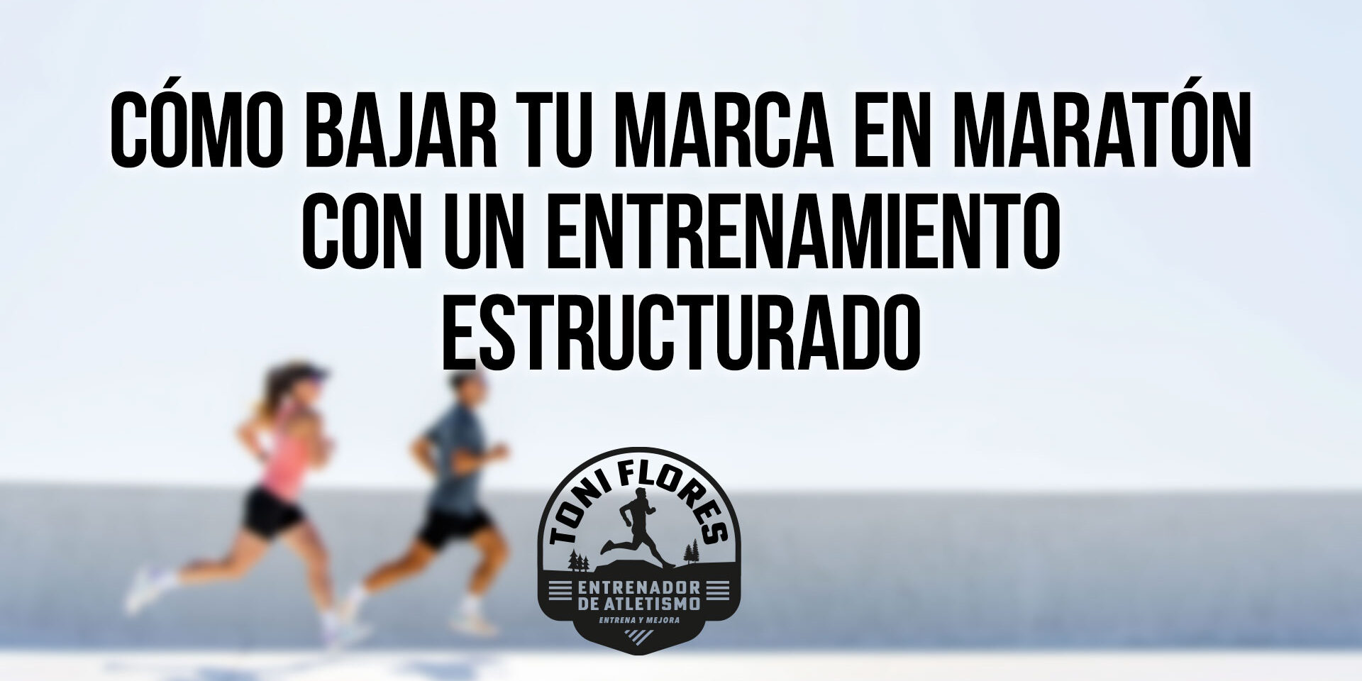 Cómo bajar tu marca en maratón con un entrenamiento estructurado Cómo bajar tu marca en maratón con un entrenamiento estructurado