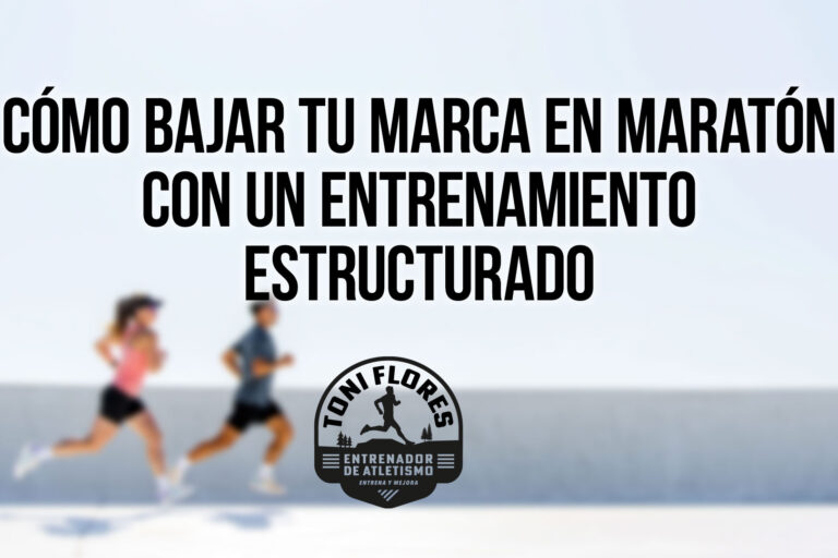 Cómo bajar tu marca en maratón con un entrenamiento estructurado
