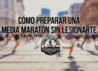 Cómo preparar una media maratón sin lesionarte
