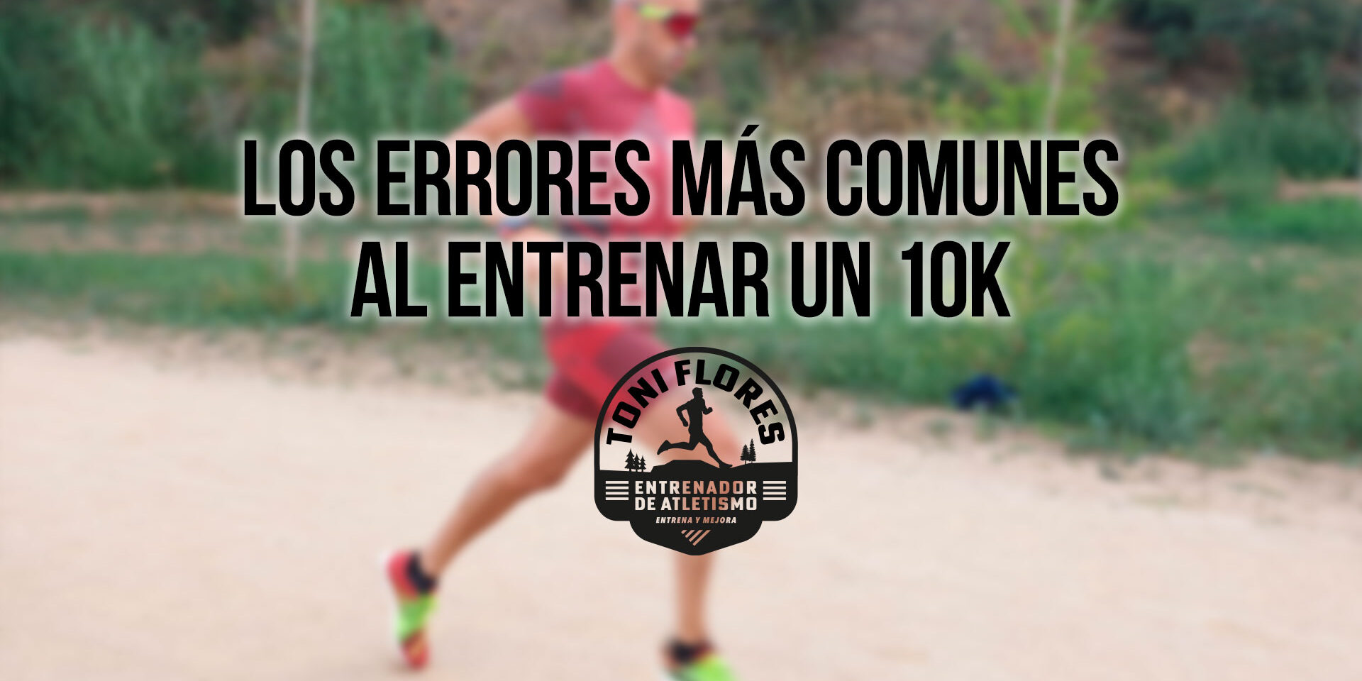 Los errores más comunes al entrenar un 10K