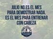 Julio no es el mes para demostrar nada. Es el mes para entrenar con cabeza