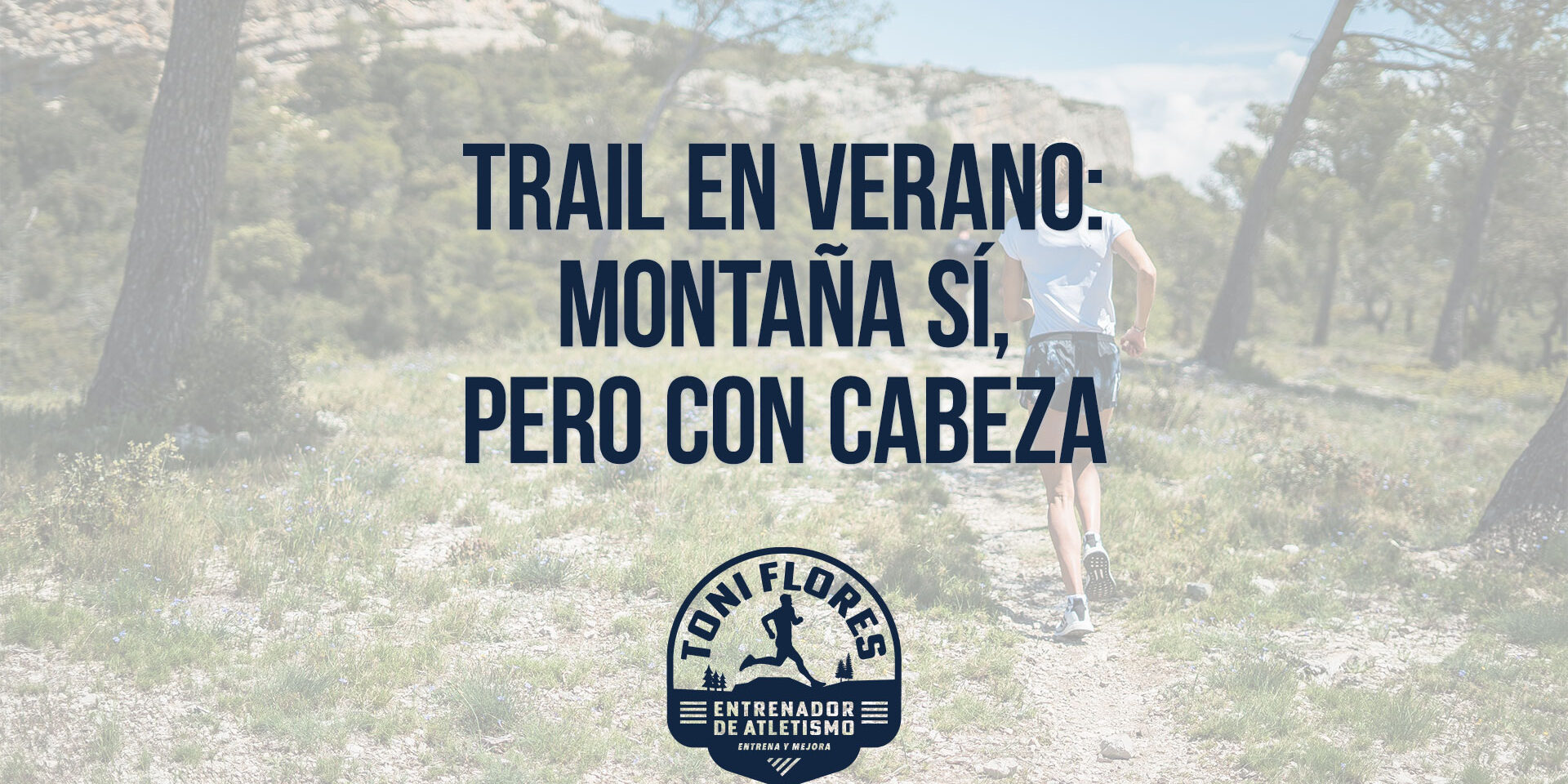 Trail en verano: montaña sí, pero con cabeza Trail en verano: montaña sí, pero con cabeza