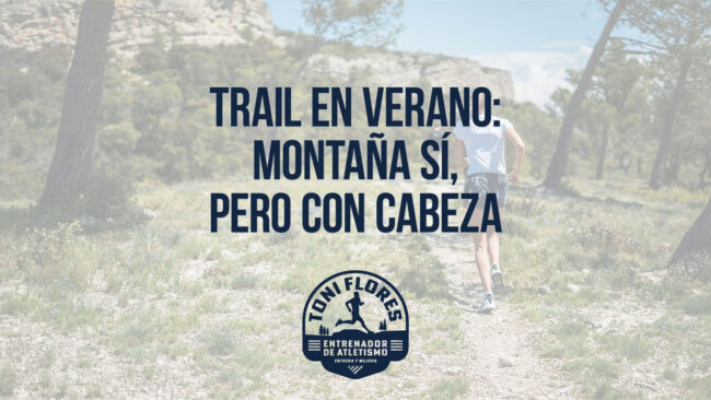 Trail en verano: montaña sí, pero con cabeza