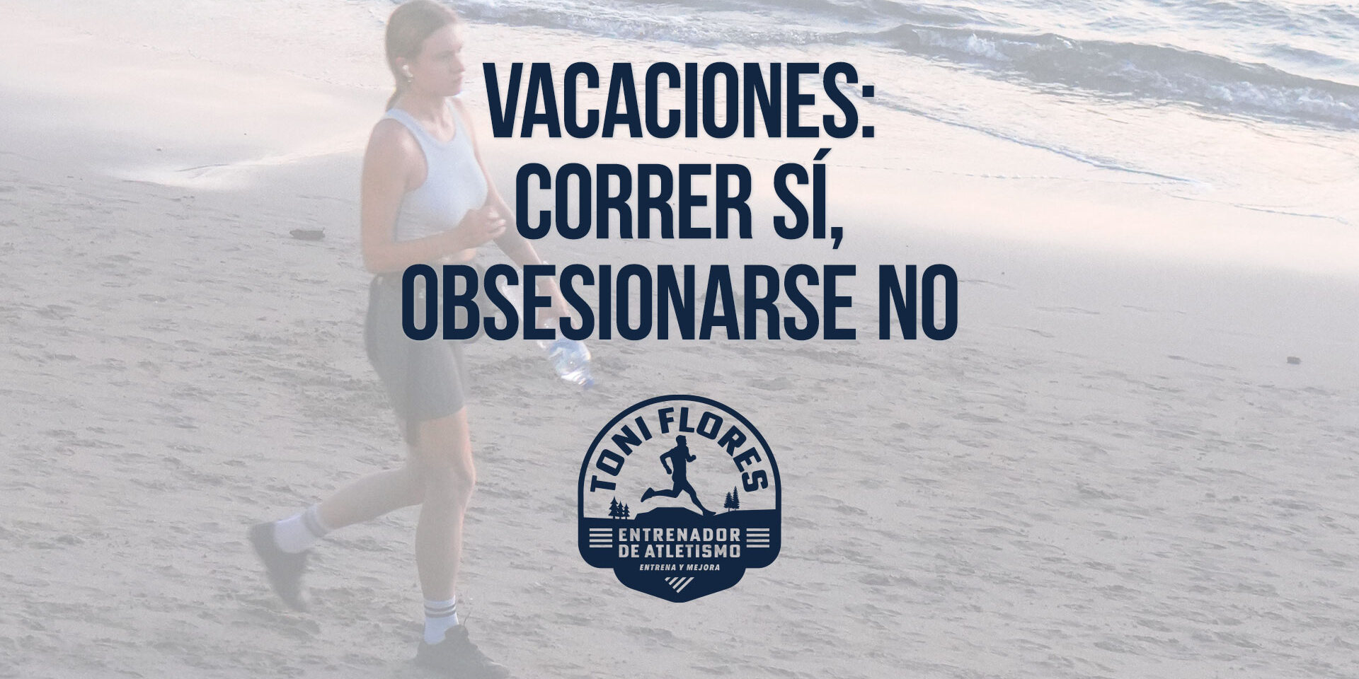 Vacaciones: correr sí, obsesionarse no Vacaciones: correr sí, obsesionarse no