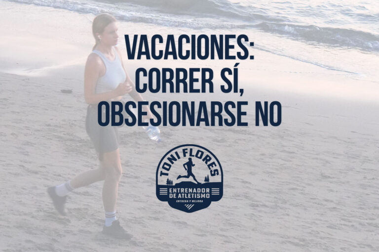 Vacaciones: correr sí, obsesionarse no