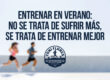 Entrenar en verano: no se trata de sufrir más, se trata de entrenar mejor
