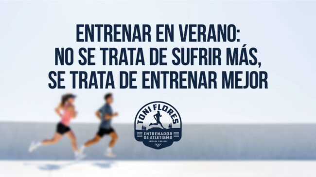 Entrenar en verano: no se trata de sufrir más, se trata de entrenar mejor
