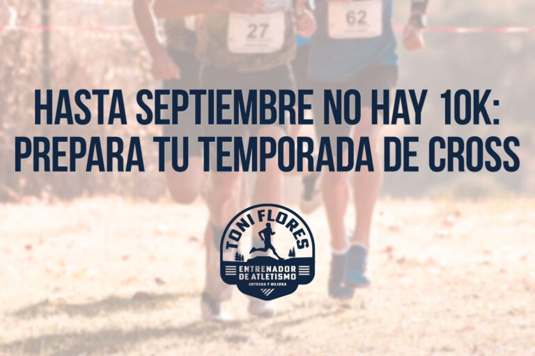 Hasta septiembre no hay 10K: prepara tu temporada de cross