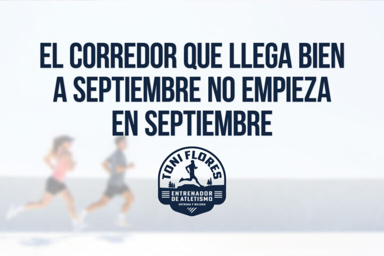 El corredor que llega bien a septiembre no empieza en septiembre