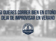 Si quieres correr bien en otoño, deja de improvisar en verano