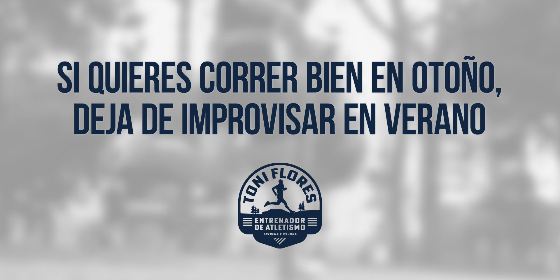 Si quieres correr bien en otoño, deja de improvisar en verano Si quieres correr bien en otoño, deja de improvisar en verano