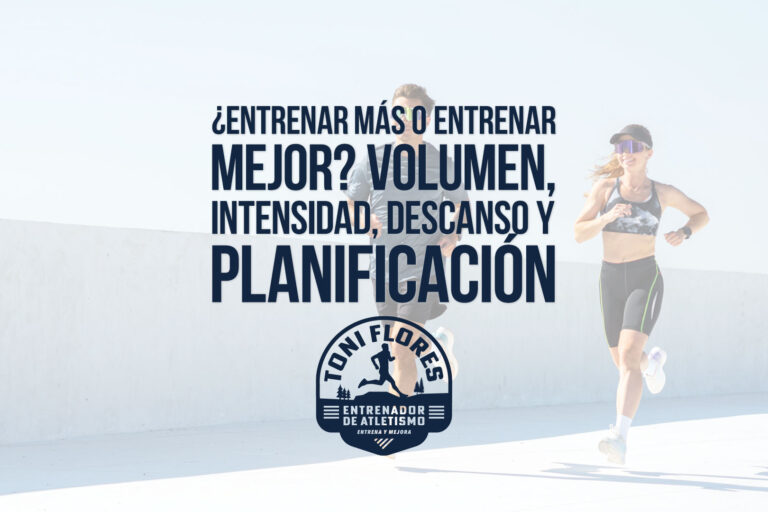 ¿Entrenar más o entrenar mejor? Volumen, intensidad, descanso y planificación