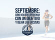 Septiembre: cómo volver a entrenar con un objetivo y dejar las excusas