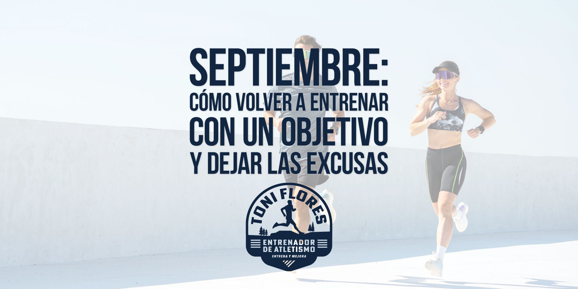 Septiembre: cómo volver a entrenar con un objetivo y dejar las excusas Septiembre: cómo volver a entrenar con un objetivo y dejar las excusas