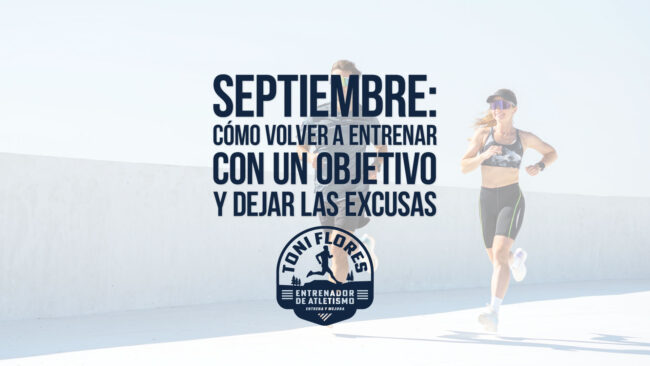 Septiembre: cómo volver a entrenar con un objetivo y dejar las excusas