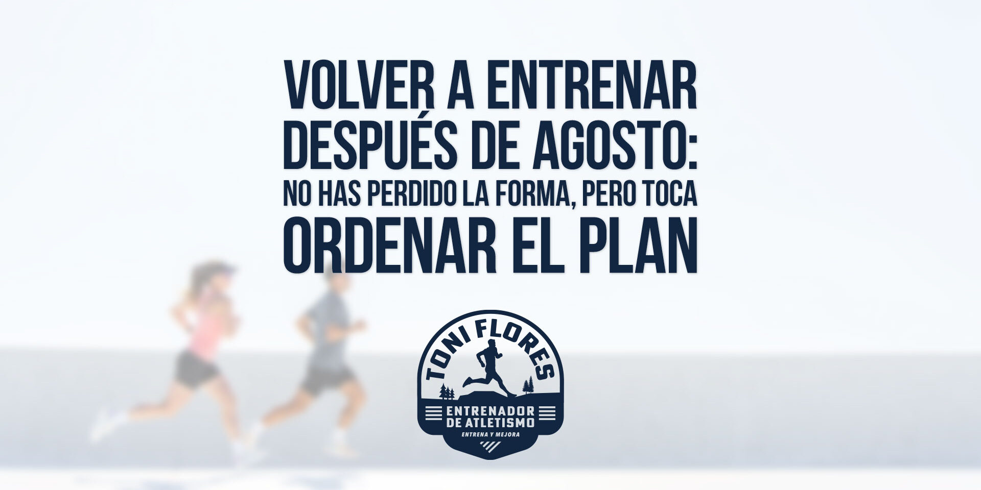 Volver a entrenar después de agosto: no has perdido la forma, pero toca ordenar el plan Volver a entrenar después de agosto: no has perdido la forma, pero toca ordenar el plan