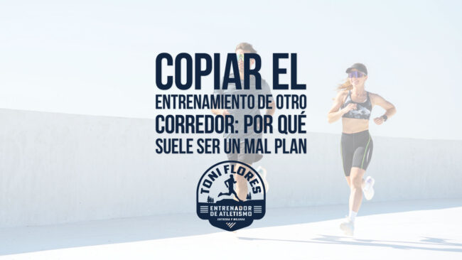 Copiar el entrenamiento de otro corredor: por qué suele ser un mal plan