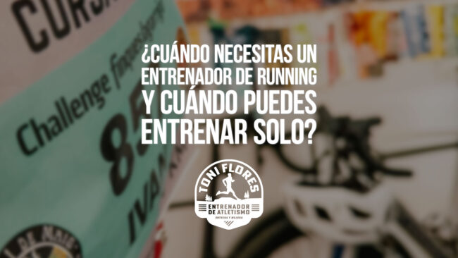 ¿Cuándo necesitas un entrenador de running y cuándo puedes entrenar solo?