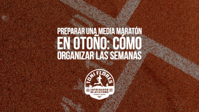 Preparar una media maratón en otoño: cómo organizar las semanas
