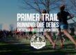 Primer trail running: qué debes entrenar antes de apuntarte