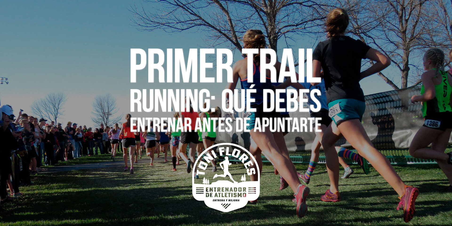 Primer trail running: qué debes entrenar antes de apuntarte