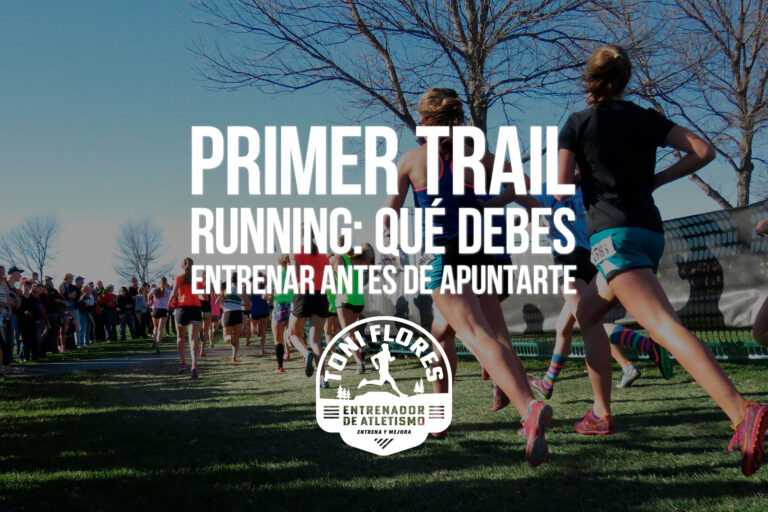 Primer trail running: qué debes entrenar antes de apuntarte