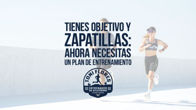 Tienes objetivo y zapatillas: ahora necesitas un plan de entrenamiento