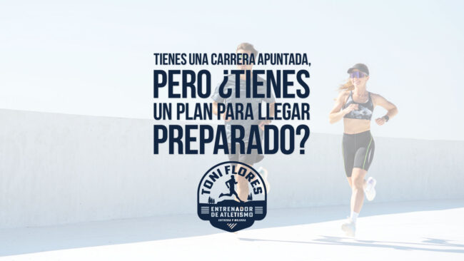 Tienes una carrera apuntada, pero ¿tienes un plan para llegar preparado?