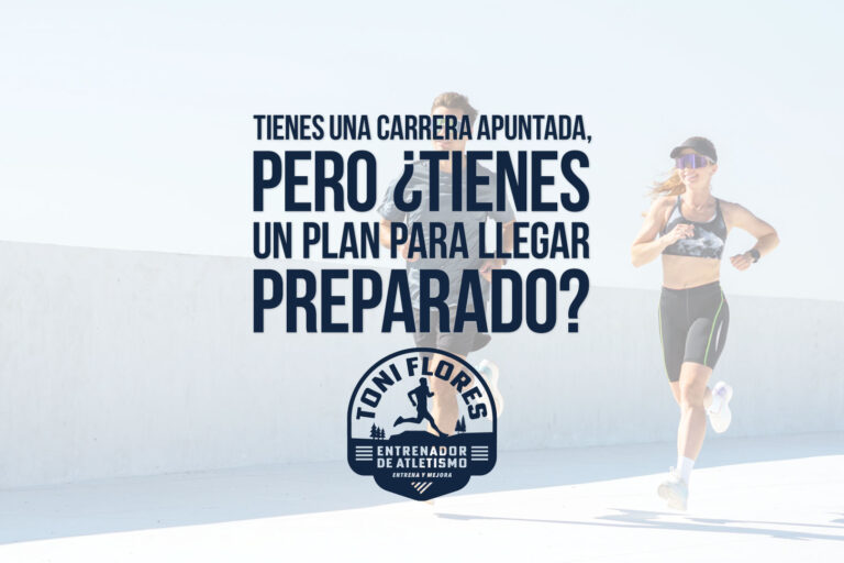 Tienes una carrera apuntada, pero ¿tienes un plan para llegar preparado?