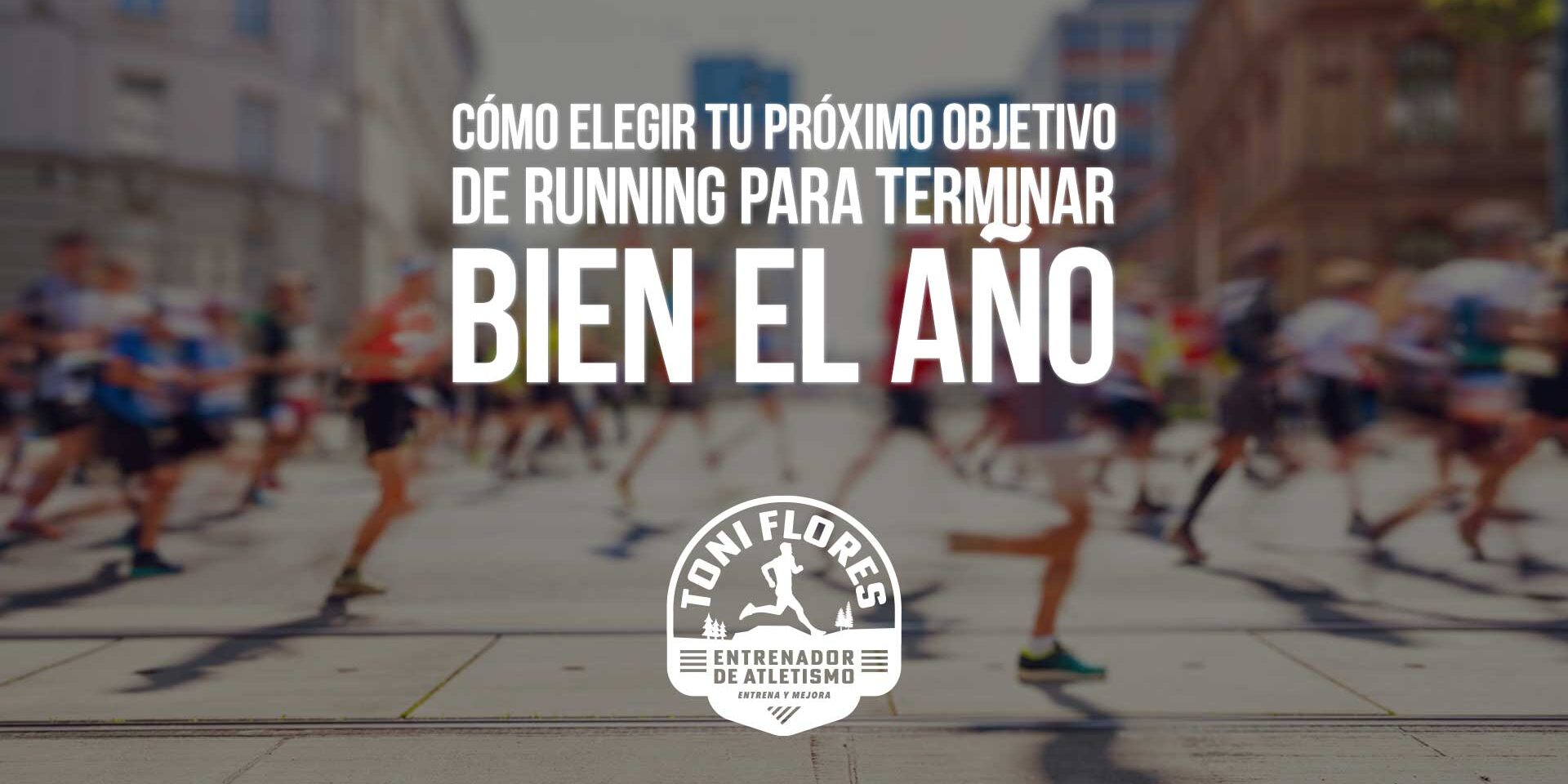 Cómo elegir tu próximo objetivo de running para terminar bien el año Cómo elegir tu próximo objetivo de running para terminar bien el año