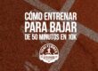 Cómo entrenar para bajar de 50 minutos en 10K