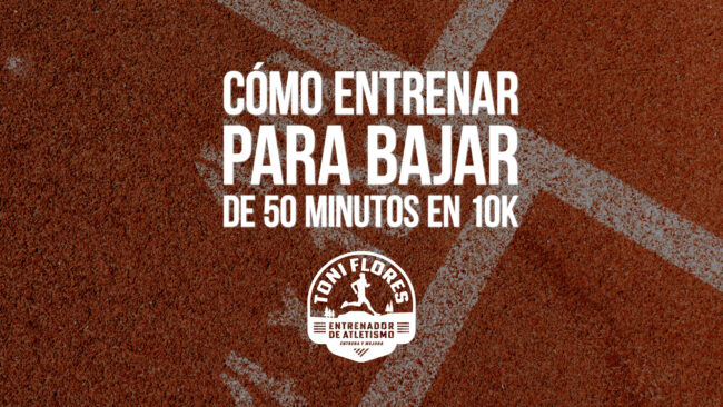 Cómo entrenar para bajar de 50 minutos en 10K