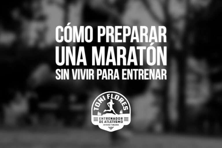 Cómo preparar una maratón sin vivir para entrenar