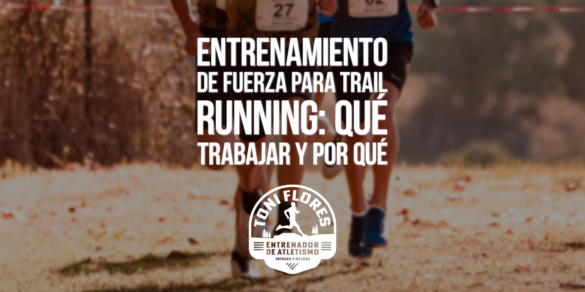 Entrenamiento de fuerza para trail running: qué trabajar y por qué