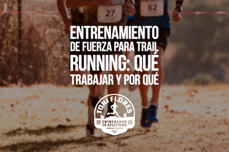 Entrenamiento de fuerza para trail running: qué trabajar y por qué