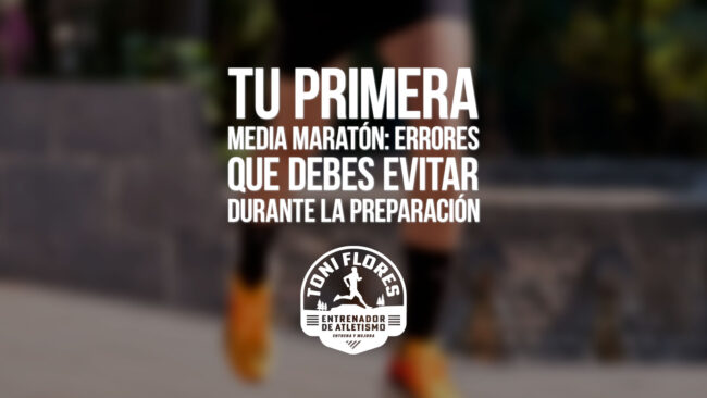 Tu primera media maratón: errores que debes evitar durante la preparación